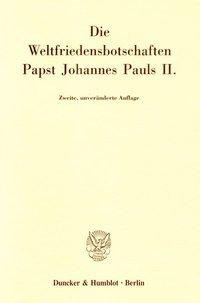 Die Weltfriedensbotschaften Papst Johannes Pauls II