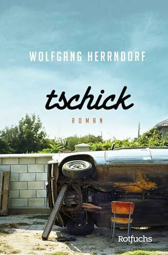 Tschick: Roman. Ausgezeichnet mit dem Deutschen Jugendliteraturpreis 2011, Kategorie Jugendbuch