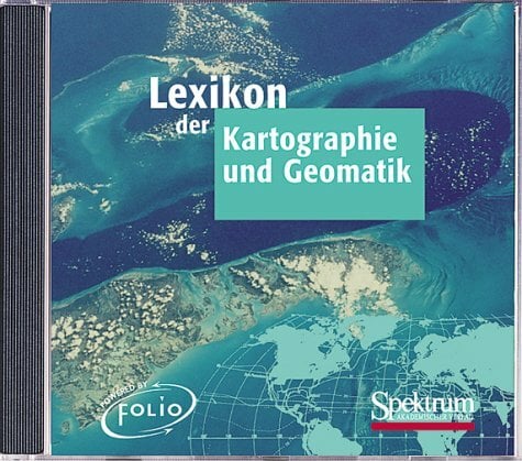 Lexikon der Kartographie und Geomatik Lexikon der Kartographie und Geomatik