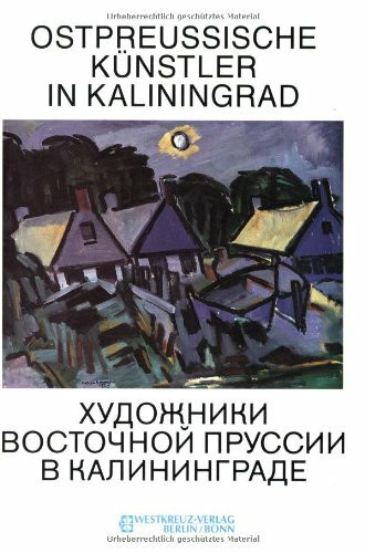 Ostpreussische Künstler in Kaliningrad - Katalog zur Ausstellung im Museum für Geschichte und Kunst des Gebiets Kaliningrad, Kaliningrad, 6. Oktober bis 6. Dezember 1991