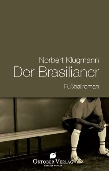 Der Brasilianer: Fußball-Roman