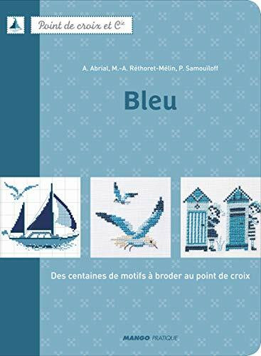 Bleu: Des centaines de motifs à broder au point de croix