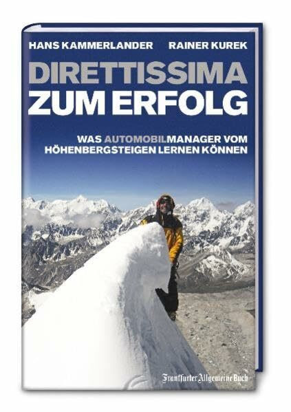 Direttissima zum Erfolg. Was (Automobil-)Manager vom Höhenbergsteigen lernen können