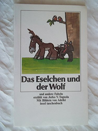 Das Eselchen und der Wolf: Und andere Fabeln. Mit Bildern von Adelki. Aus dem Italienischen von Martin Roda Becher (insel taschenbuch)