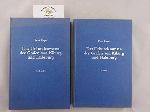 Das Urkundenwesen der Grafen von Kiburg und Habsburg: Mit besonderer Betonung der innerschweizerischen, Züricher und thurgauischen Landschaften ... Schriftgeschichte, Siegel- und Wappenkunde)