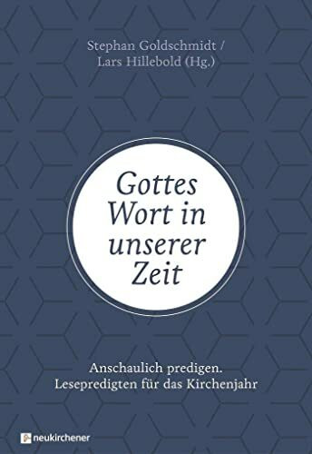 Gottes Wort in unserer Zeit: Anschaulich predigen - Lesepredigten für das Kirchenjahr