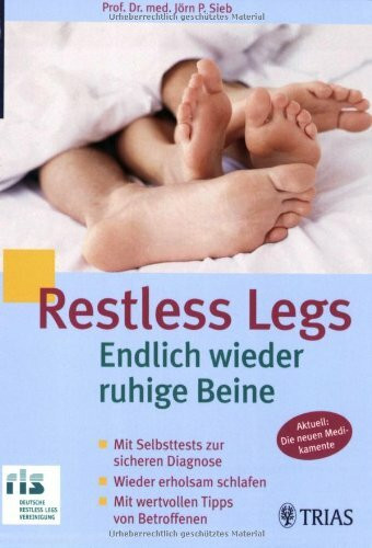 Restless Legs: Endlich wieder ruhige Beine: Mit Selbsttests zur sicheren Diagnose. Wieder erholsam schlafen. Mit wertvollen Tipps von Betroffenen. ... von der Deutschen Restless Legs Vereinigung