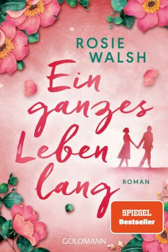 Ein ganzes Leben lang: Roman