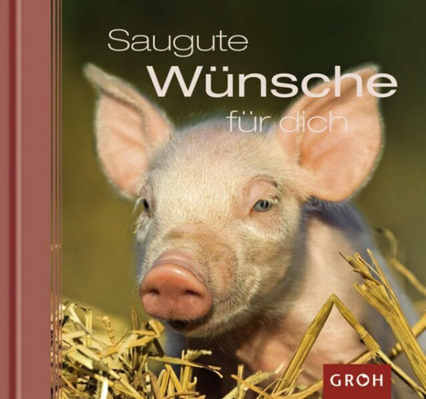 Saugute Wünsche für dich: Ich wünsch dir sauviel Glück! (Tierisch gut)