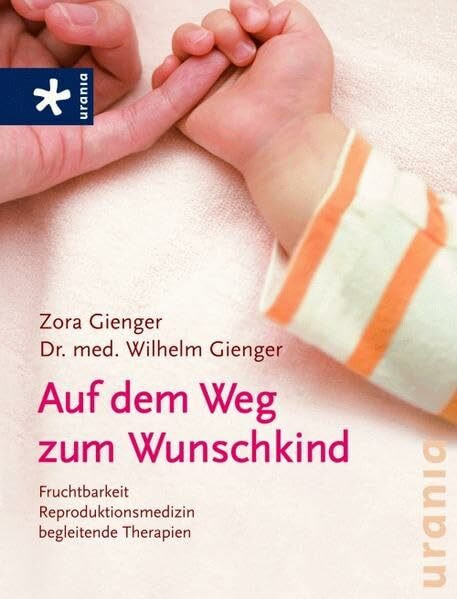 Auf dem Weg zum Wunschkind: Fruchtbarkeit, Reproduktionsmedizin, begleitende Therapien