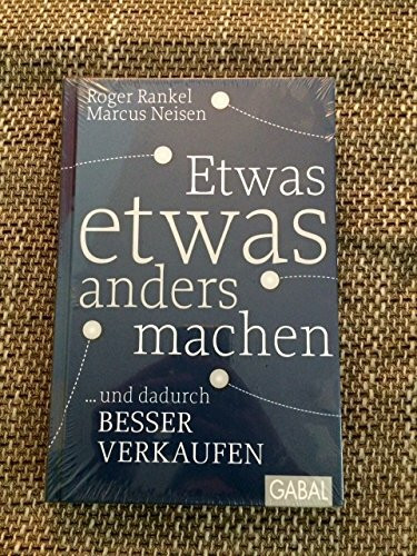 Etwas etwas anders machen: ... und dadurch besser verkaufen (Dein Business)