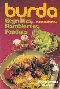 Burda Gegrilltes, Flambiertes, Fondue Kochbuch Nr. 9