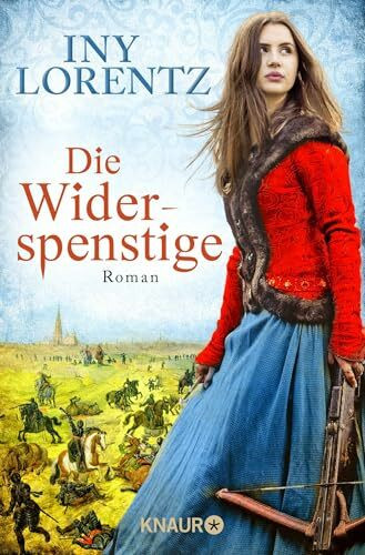 Die Widerspenstige: Roman | Eine Frau in Männerkleidern, Europa im Krieg und eine große Liebe | Historienroman über die Zeit der Türken-Kriege in Europa