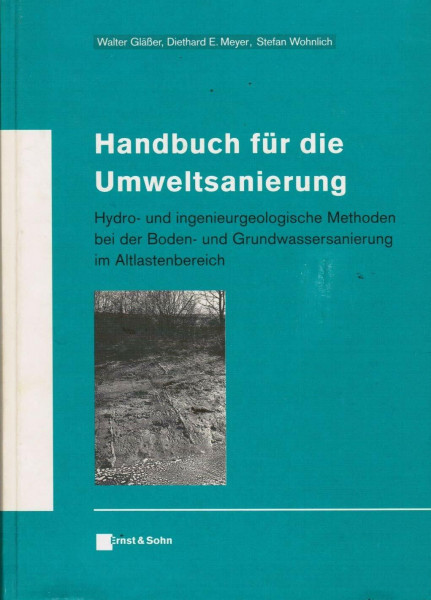 Handbuch für die Umweltsanierung: Hydro- und ingenieurgeologische Methoden bei der Boden- und Grundwassersanierung im Altlastenbereich