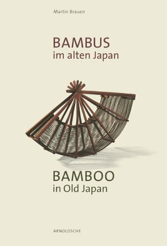 Bambus im alten Japan. Kunst und Kultur an der Schwelle zur Moderne