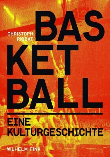 Basketball. Eine Kulturgeschichte