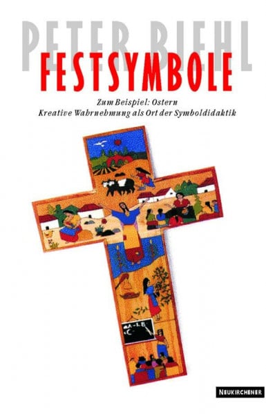 Festsymbole. Zum Beispiel: Ostern: Kreative Wahrnehmung als Ort der Symboldidaktik