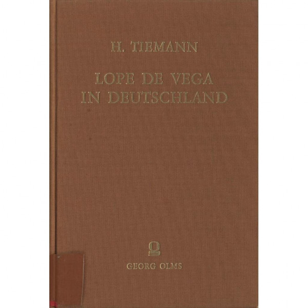 Lope de Vega in Deutschland Kritisches Gesamtverzeichnis der auf deutschen Bibliotheken vorhandenen älteren Lope-Drucke und -handschriften. Nebst Versuch einer Bibliographie der deutschen Lope-Literat