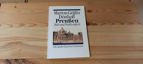 Preußen. Maß und Maßlosigkeit. ( Siedler Buch).