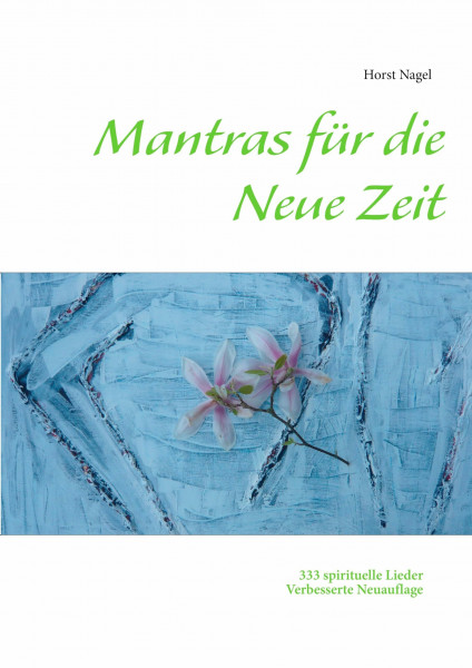 Mantras für die Neue Zeit: 333 spirituelle Lieder