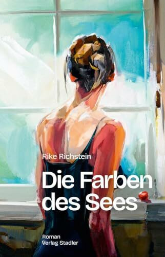 Die Farben des Sees: Roman