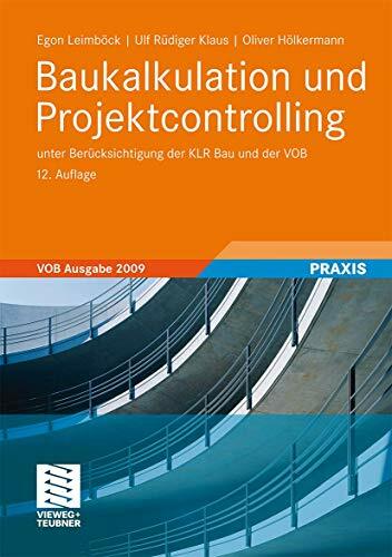 Baukalkulation und Projektcontrolling: unter Berücksichtigung der KLR Bau und der VOB Baukalkulation und Projektcontrolling: unter Berücksichtigung der KLR Bau und der VOB