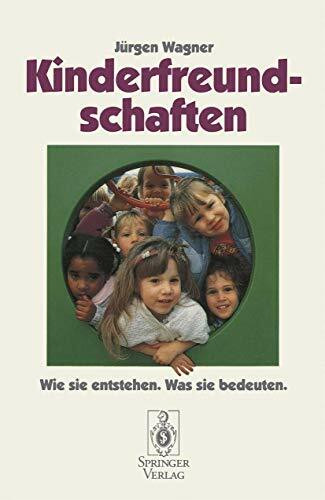 Kinderfreundschaften: Wie sie entstehen - Was sie bedeuten (German Edition)