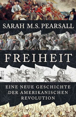 Freiheit: Eine neue Geschichte der Amerikanischen Revolution | Die packende Neuerzählung einer Revolution, die die Welt veränderte