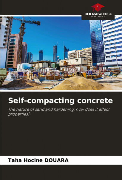 Self-compacting concrete: The nature of sand and hardening: how does it affect properties?