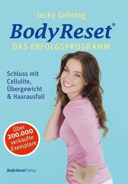 BodyReset - Das Erfolgsprogramm: Schluss mit Cellulite, Übergewicht & Haarausfall