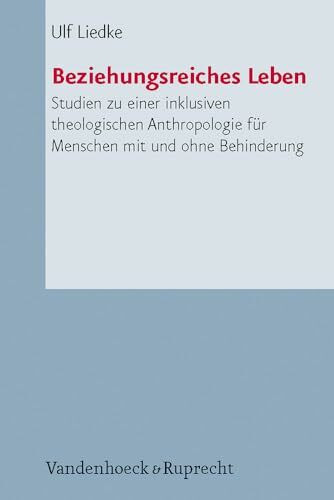 Beziehungsreiches Leben: Studien zu einer inklusiven theologischen Anthropologie für Menschen mit und ohne Behinderung (Arbeiten zur Pastoraltheologie, Liturgik und Hymnologie, Band 59)