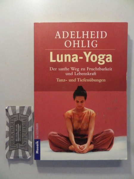 Luna-Yoga: Der sanfte Weg zu Fruchtbarkeit und Lebenskraft
