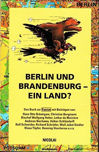 Berlin und Brandenburg - ein Land? Das Buch zur Fusion