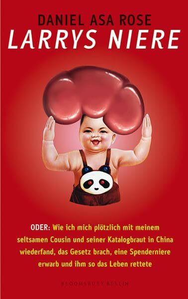 Larrys Niere: Oder: Wie ich mich plötzlich mit meinem seltsamen Cousin und seiner Katalogbraut in China ... (Bloomsbury Berlin)