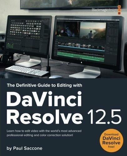 The Definitive Guide to Editing with DaVinci Resolve 12.5 (Blackmagic Design Learning Series)