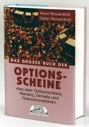 Das Grosse Buch der Optionsscheine: Alles über Optionsscheine, Warrants, Derivate und Finanzinnovationen: Alles über Optionen, Warrants, Finanzinnovationen