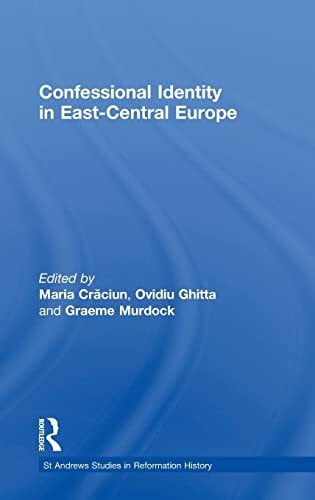 Confessional Identity in East-Central Europe (St. Andrew's Studies in Reformation History)