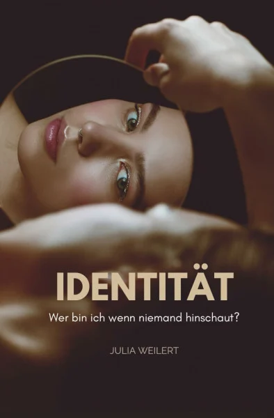 Identität - Wer bin ich, wenn niemand hinschaut?: Selbstfindung, Persönlichkeitsentwicklung und Authentizität | Dein Weg zu Selbstbewusstsein, innerem Frieden und Selbstakzeptanz