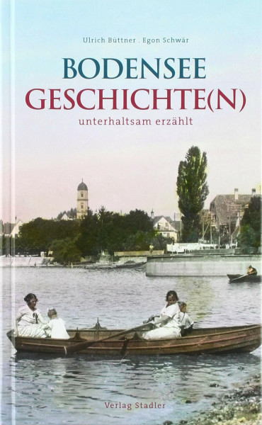 Bodenseegeschichte(n): unterhaltsam erzählt