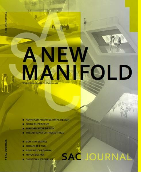 SAC Journal 1: A New Manifold (SAC Journal: Staedelschule Architecture Class)