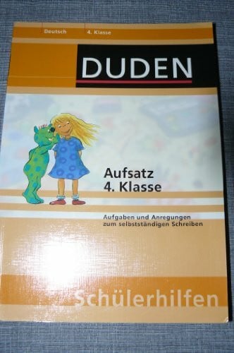 Aufsatz 4. Klasse: Aufgaben und Anregungen zum selbstständigen Schreiben (Duden-Schülerhilfen)