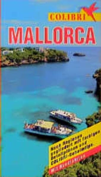 Colibri, Mallorca: Nach Regionen gegliedert mit farbigen Detailplänen und Colibri-Geheimtips (Colibri - Erlebnisreiseführer)