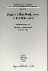 Ungarn 1956: Reaktionen in Ost und West.