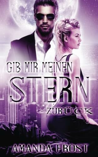 Gib mir meinen Stern zurueck (Sternen-Reihe, Band 1)