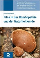 Pilze in der Homöopathie und der Naturheilkunde Pilze in der Homöopathie und der Naturheilkunde