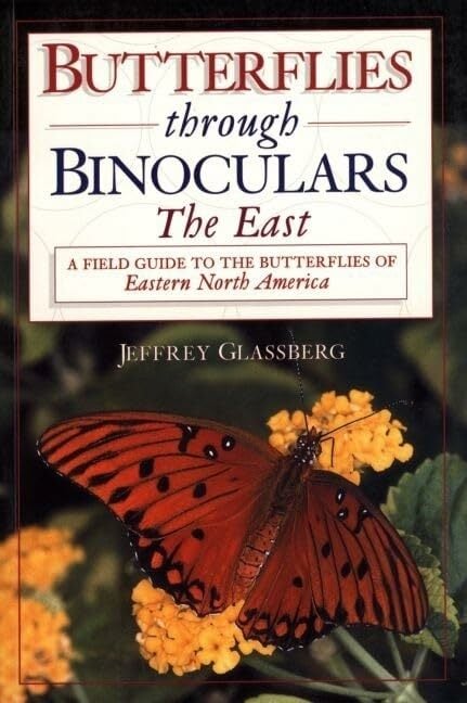 Butterflies Through Binoculars: The East a Field Guide to the Butterflies of Eastern North America Butterflies Through Binoculars: The East a Field Guide to the Butterflies of Eastern North America