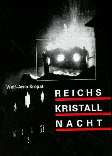 Reichskristallnacht: Der Judenpogrom vom 7. bis 10. November 1938. Urheber, Täter, Hintergründe. Mit ausgewählten Dokumenten (Veröffentlichungen der Kommission für die Geschichte der Juden in Hessen)