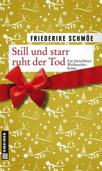 Still und starr ruht der Tod. Ein bitterböser Weihnachtskrimi (Kriminalromane im GMEINER-Verlag)