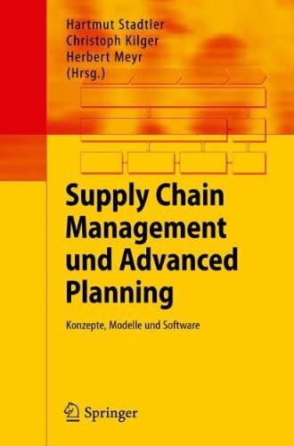 Supply Chain Management und Advanced Planning: Konzepte, Modelle und Software