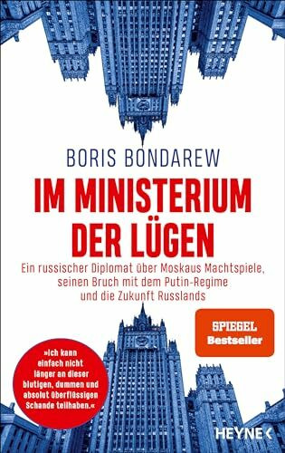 Im Ministerium der Lügen: Ein russischer Diplomat über Moskaus Machtspiele, seinen Bruch mit dem Putin-Regime und die Zukunft Russlands